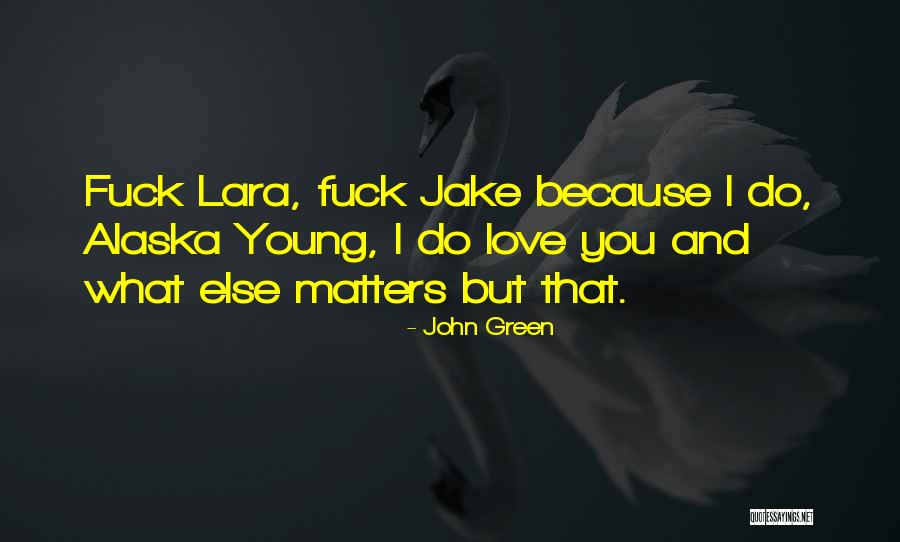 Alaska Young Quotes By John Green