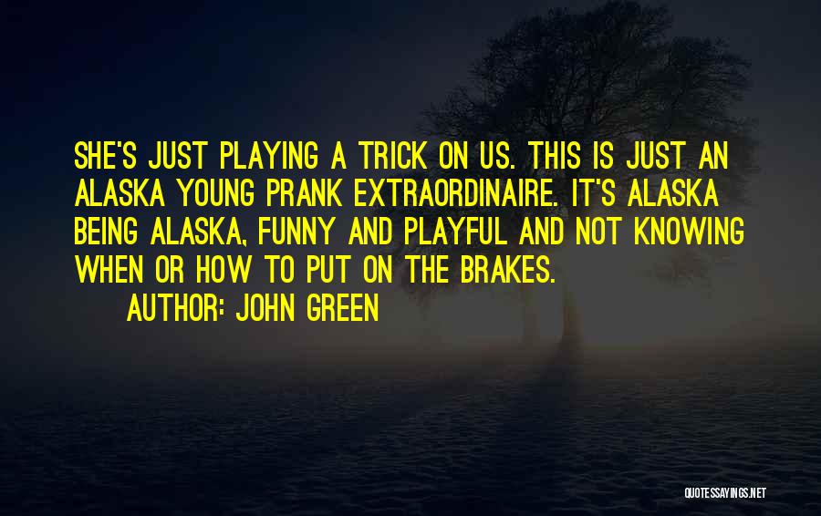 Alaska Young Quotes By John Green Alaska Young Quotes By John Green