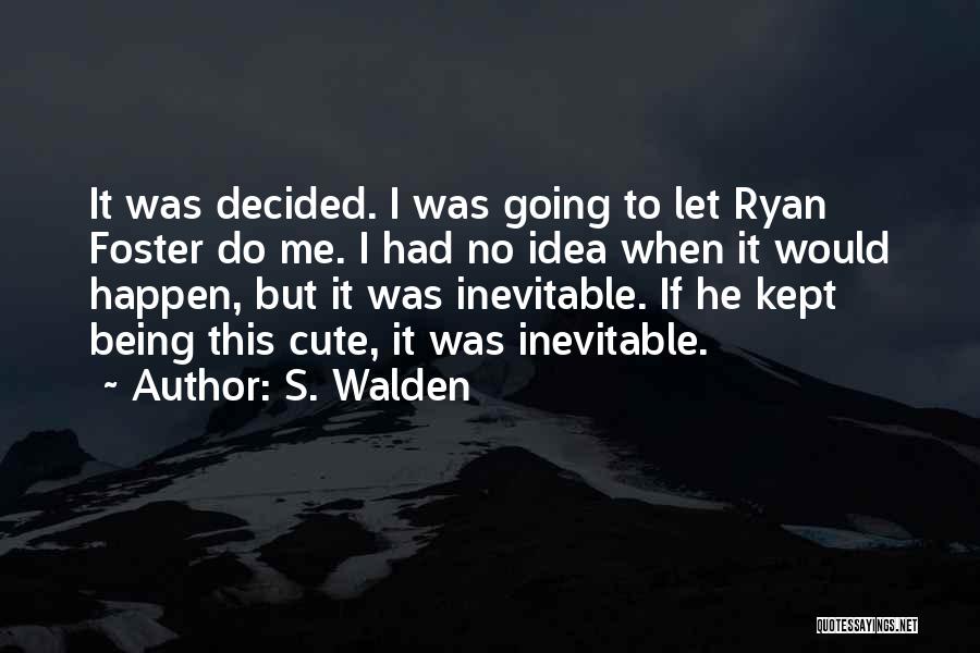 Alaskas Quotes By S. Walden