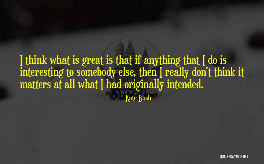 Alasya Kuto Quotes By Kate Bush Alasya Kuto Quotes By Kate Bush
