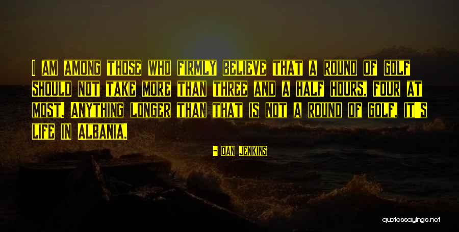 Albania Quotes By Dan Jenkins Albania Quotes By Dan Jenkins