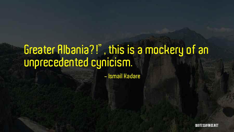 Albania Quotes By Ismail Kadare