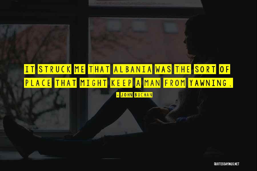 Albania Quotes By John Buchan Albania Quotes By John Buchan