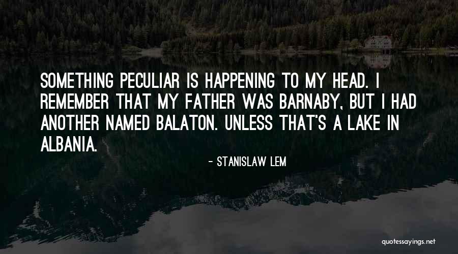 Albania Quotes By Stanislaw Lem