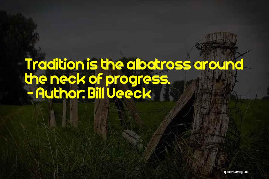 Albatross Quotes By Bill Veeck
