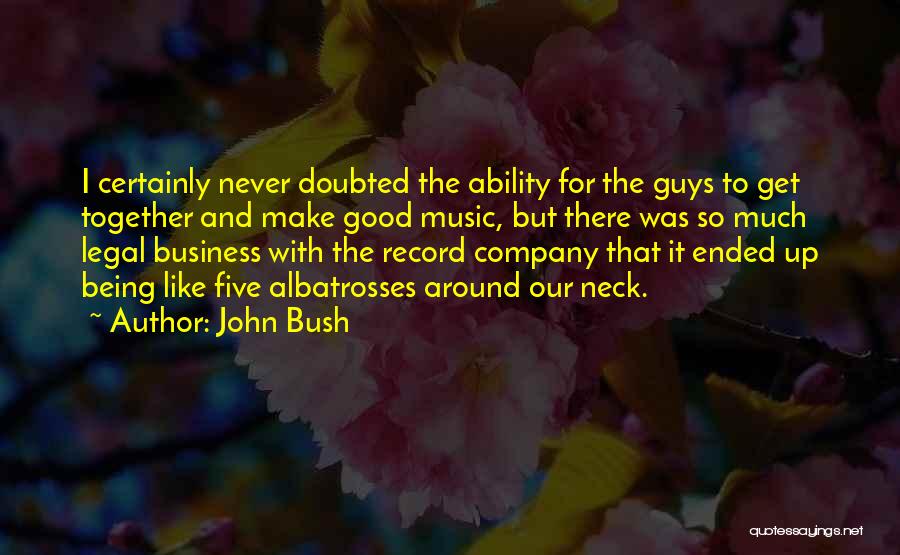 Albatross Quotes By John Bush