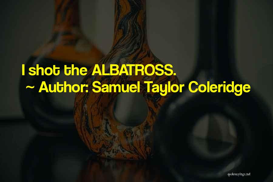 Albatross Quotes By Samuel Taylor Coleridge