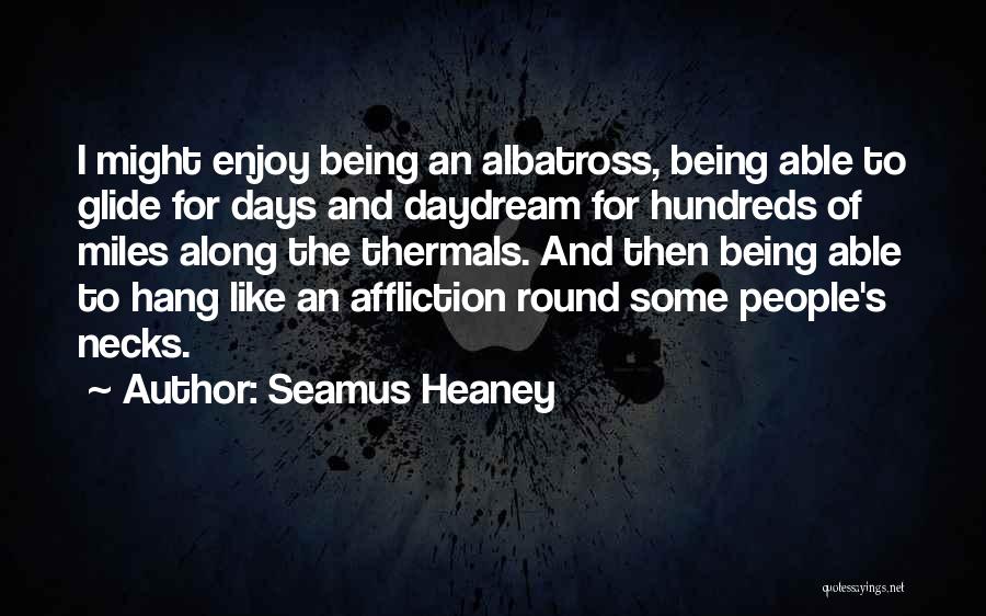 Albatross Quotes By Seamus Heaney