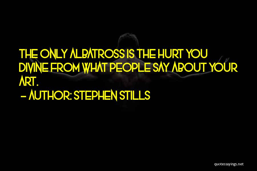 Albatross Quotes By Stephen Stills