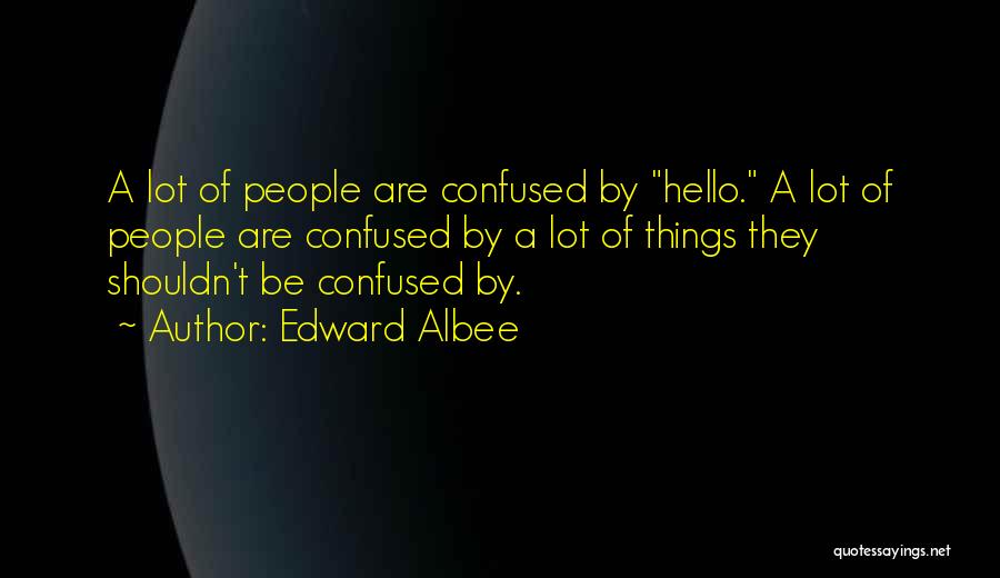 Albee Quotes By Edward Albee