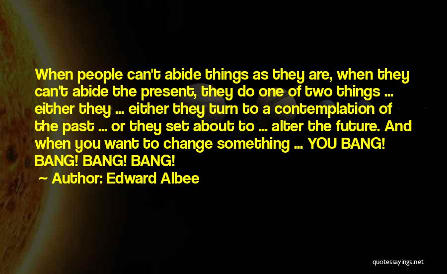 Albee Quotes By Edward Albee