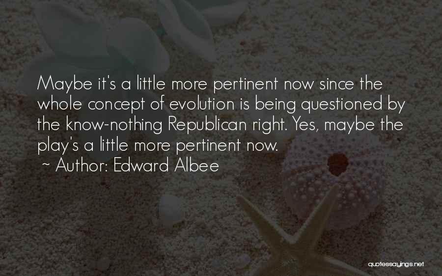 Albee Quotes By Edward Albee