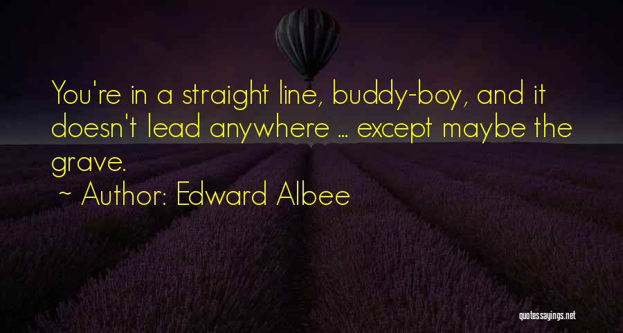 Albee Quotes By Edward Albee