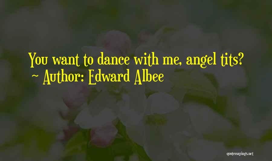 Albee Quotes By Edward Albee