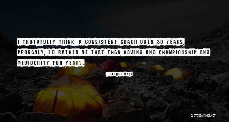 Alberghi Alpe Quotes By George Karl Alberghi Alpe Quotes By George Karl