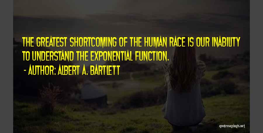 Albert Bartlett Quotes By Albert A. Bartlett