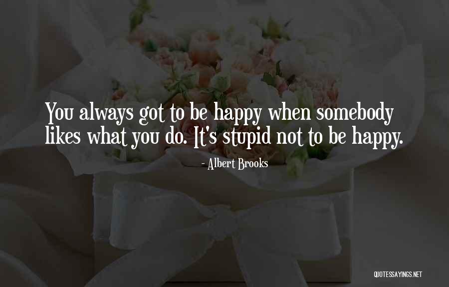 Albert Brooks Quotes 2047938 Albert Brooks Quotes 2047938