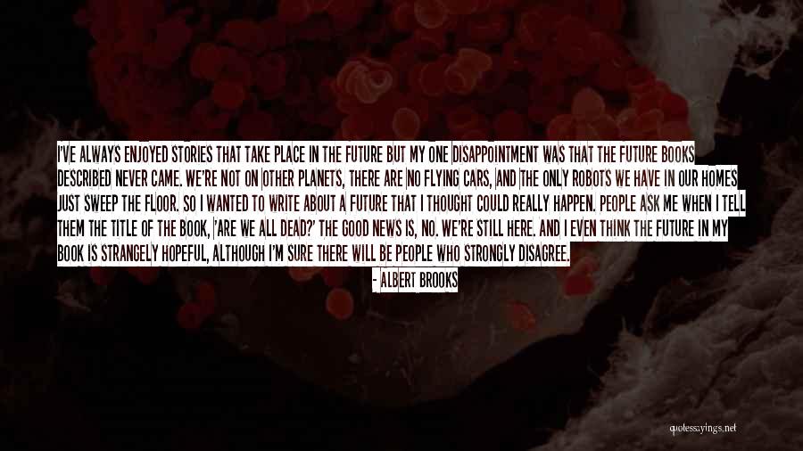 Albert Brooks Quotes 569878 Albert Brooks Quotes 569878