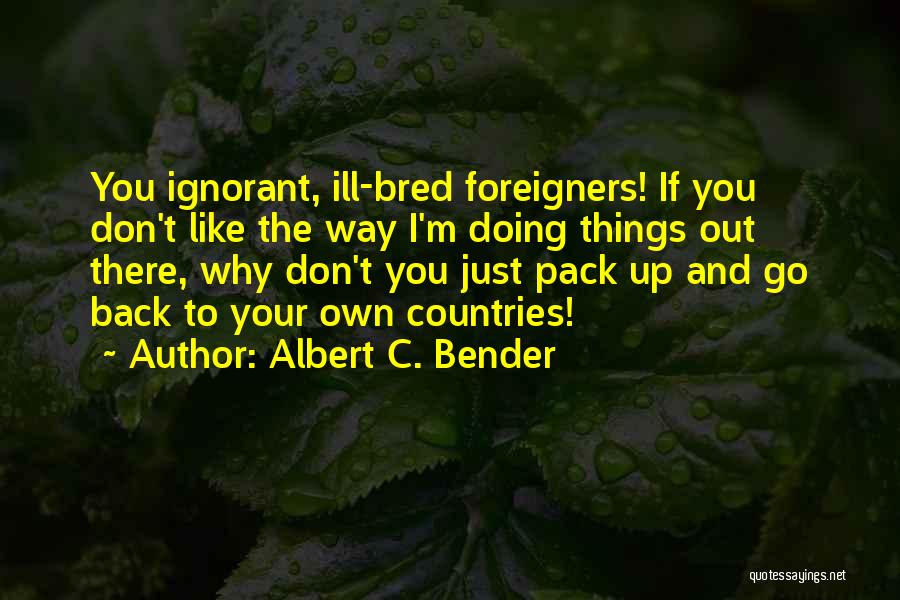Albert C. Bender Quotes 1584738