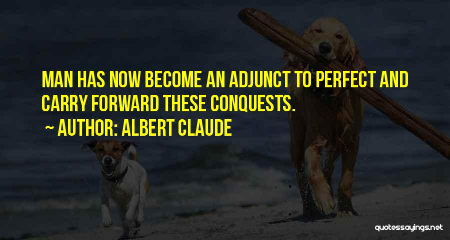 Albert Claude Quotes 1190388