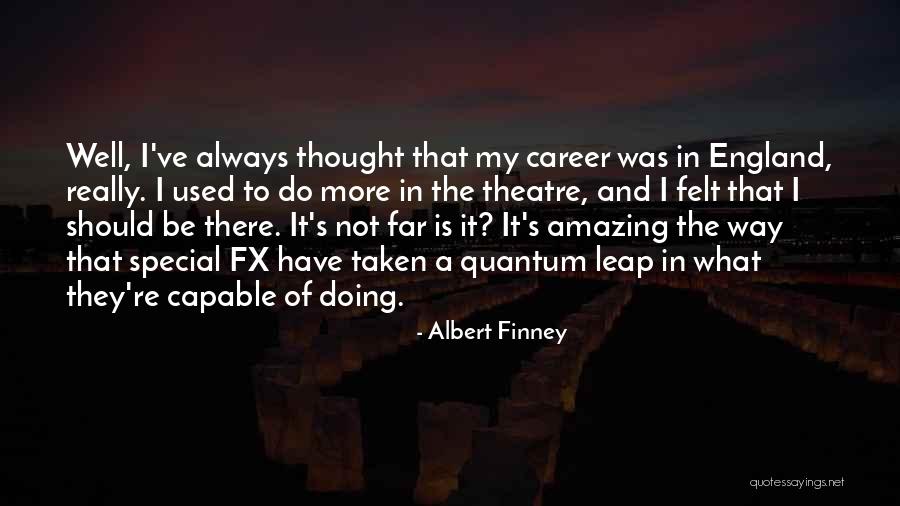 Albert Finney Quotes 1161820