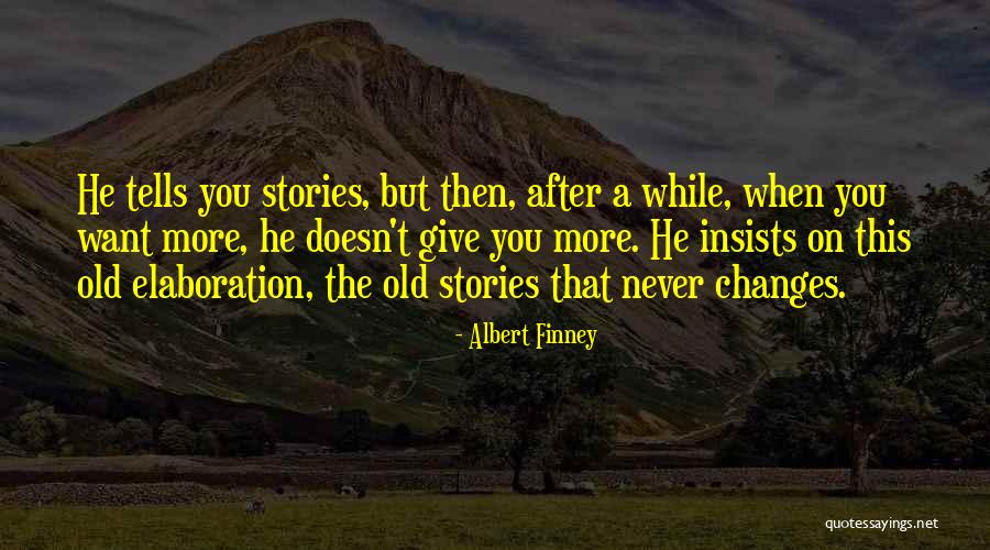 Albert Finney Quotes 1197099