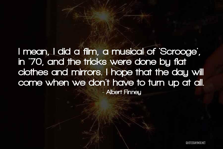 Albert Finney Quotes 1395150