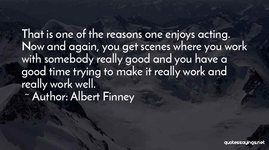 Albert Finney Quotes 1520382