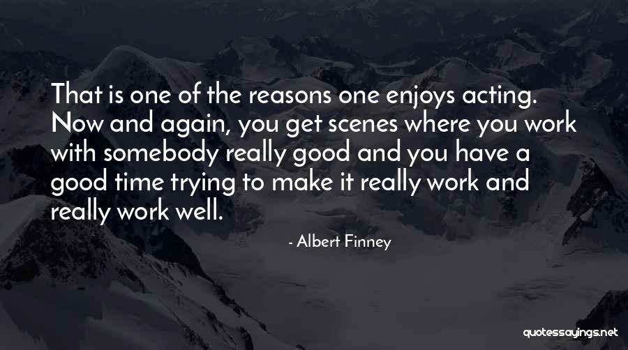 Albert Finney Quotes 1520382