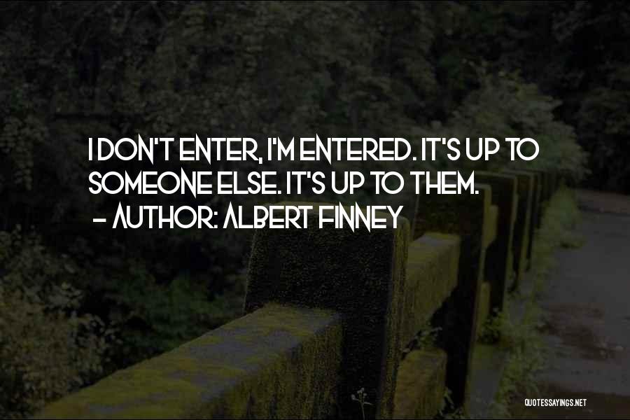 Albert Finney Quotes 495938