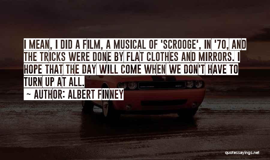 Albert Finney Scrooge Quotes By Albert Finney