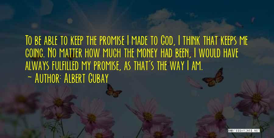 Albert Gubay Quotes 1562294