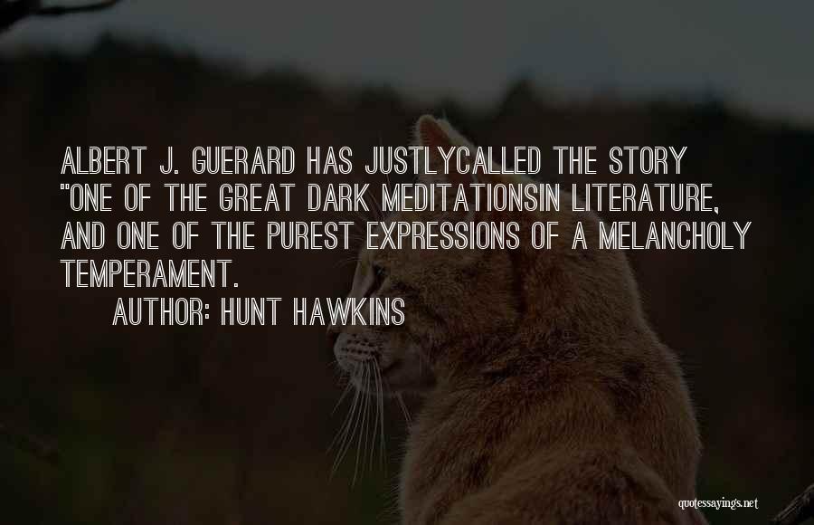 Albert Guerard Quotes By Hunt Hawkins