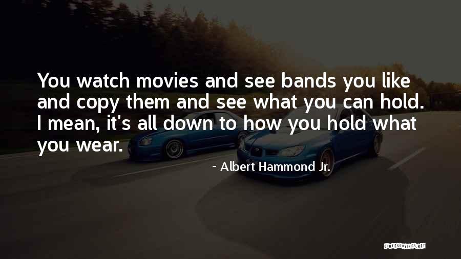 Albert Hammond Jr. Quotes 1974043