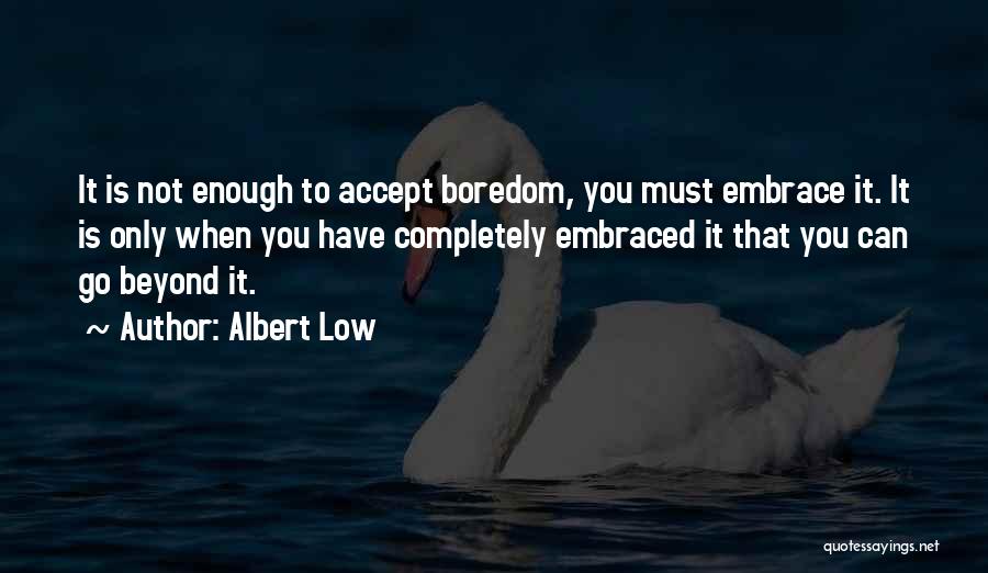 Albert Low Quotes 1430499