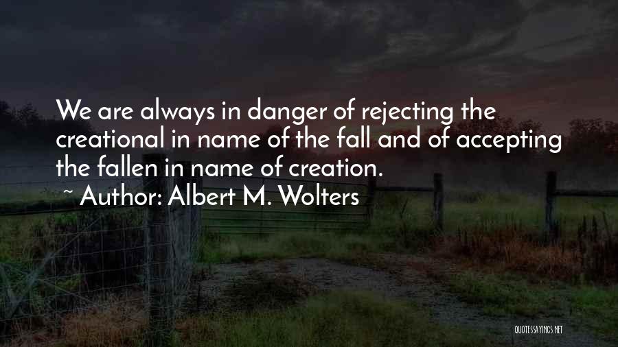 Albert M. Wolters Quotes 362366