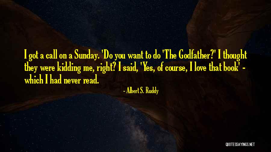 Albert S. Ruddy Quotes 2260042