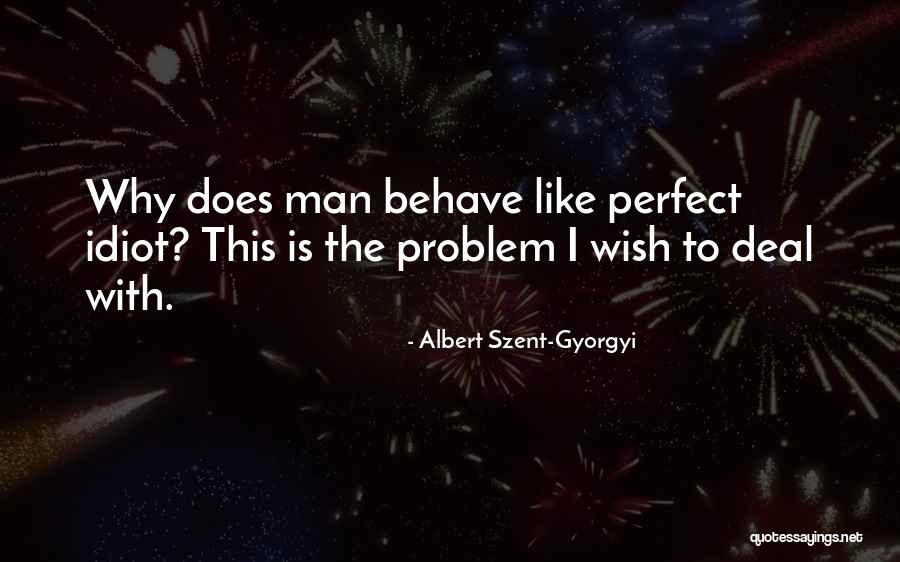 Albert Szent-Gyorgyi Quotes 1456040