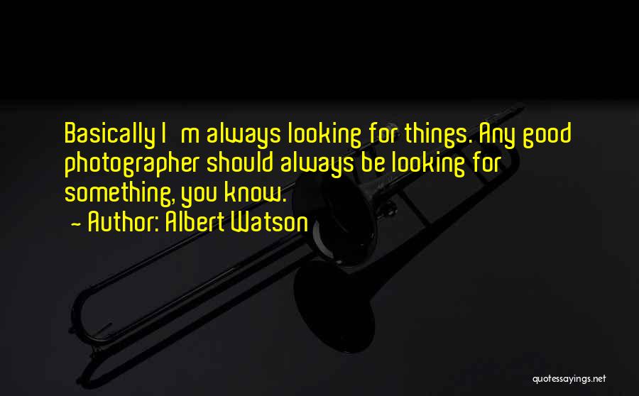 Albert Watson Quotes 1723788