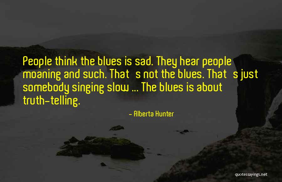 Alberta Quotes By Alberta Hunter