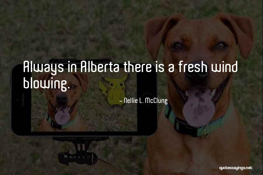 Alberta Quotes By Nellie L. McClung