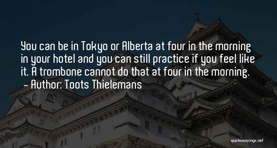 Alberta Quotes By Toots Thielemans