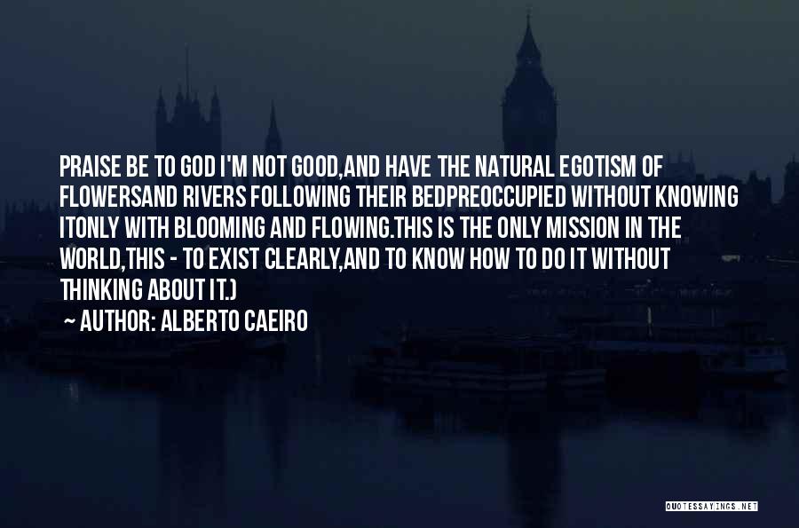 Alberto Caeiro Quotes 1752400