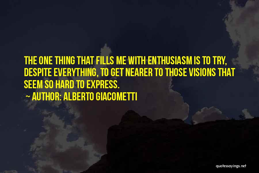 Alberto Giacometti Quotes 2216113