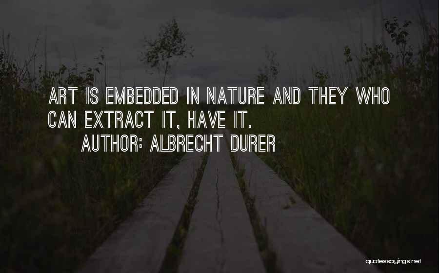 Albrecht Durer Art Quotes By Albrecht Durer