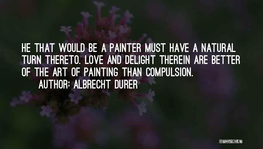 Albrecht Quotes By Albrecht Durer