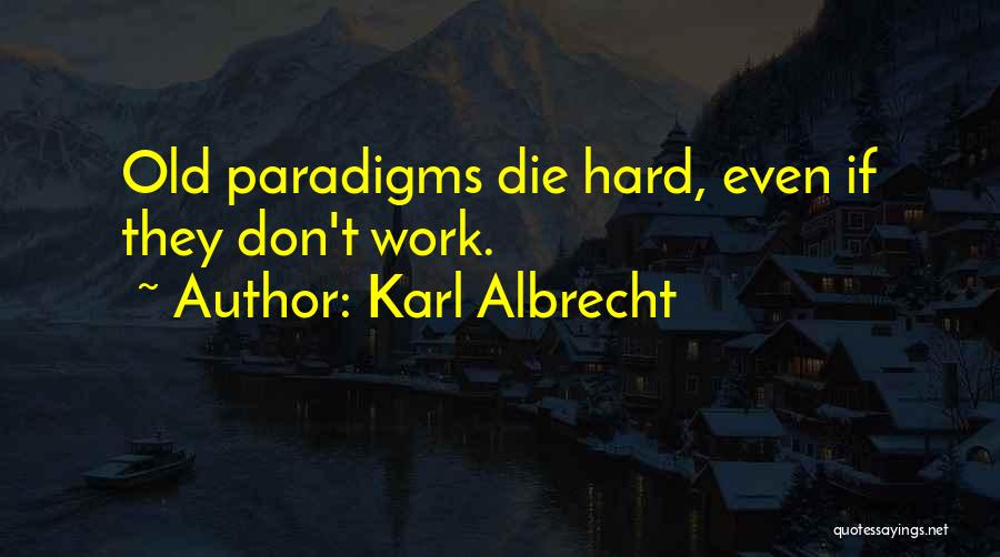 Albrecht Quotes By Karl Albrecht