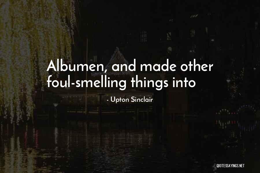 Albumen Quotes By Upton Sinclair Albumen Quotes By Upton Sinclair