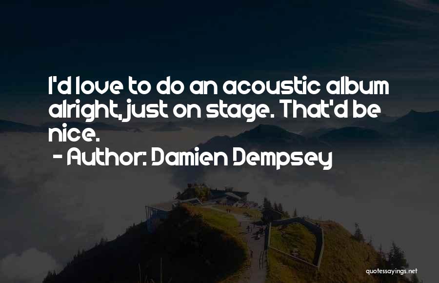 Albums Quotes By Damien Dempsey