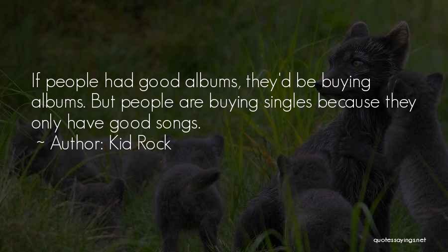 Albums Quotes By Kid Rock